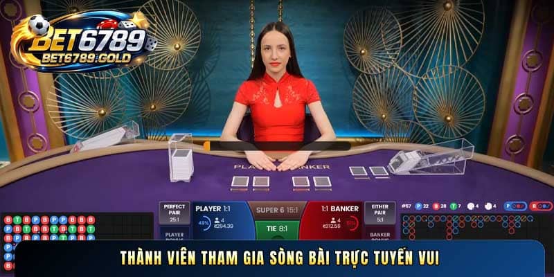 Thành viên tham gia sòng bài trực tuyến vui