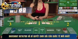 Baccarat BET6789 sảnh cược bài cào quốc tế