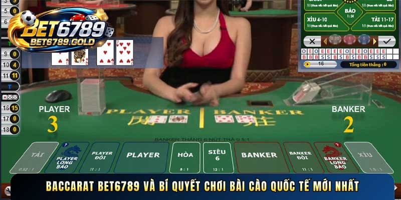 Baccarat BET6789 sảnh cược bài cào quốc tế