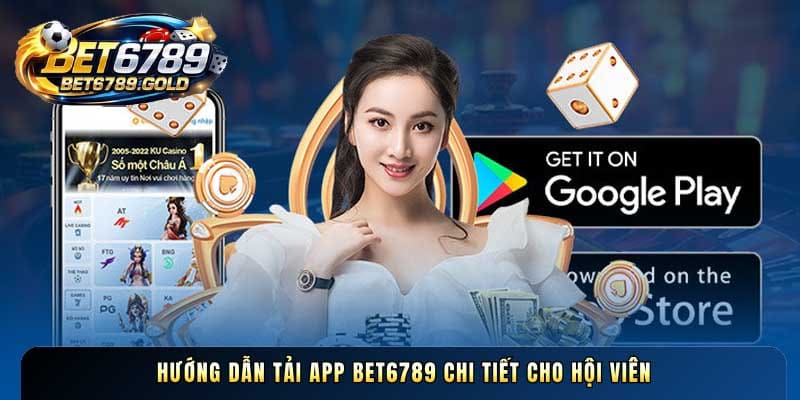 Hướng dẫn Tải app BET6789 chi tiết cho hội viên