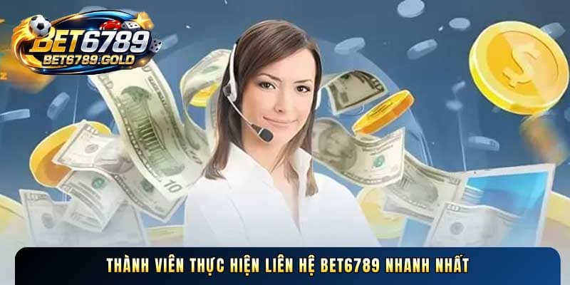 Thành viên thực hiện Liên hệ BET6789 nhanh nhất