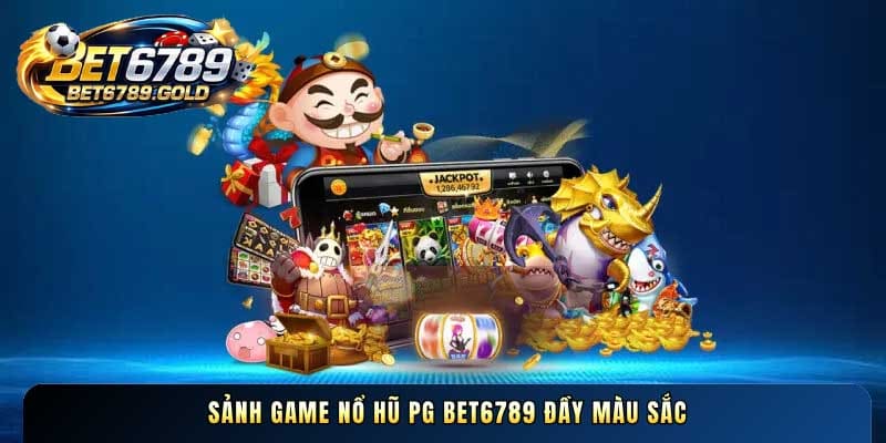 Sảnh game Nổ hũ PG BET6789 đầy màu sắc