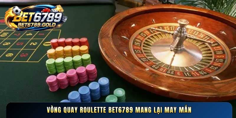 Vòng quay Roulette BET6789 mang lại may mắn