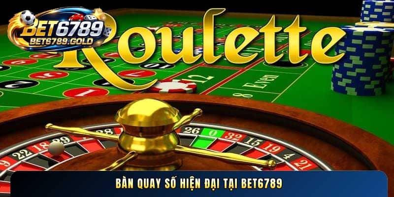 Bàn quay số hiện đại tại BET6789