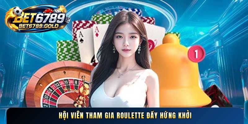 Hội viên tham gia Roulette đầy hứng khởi