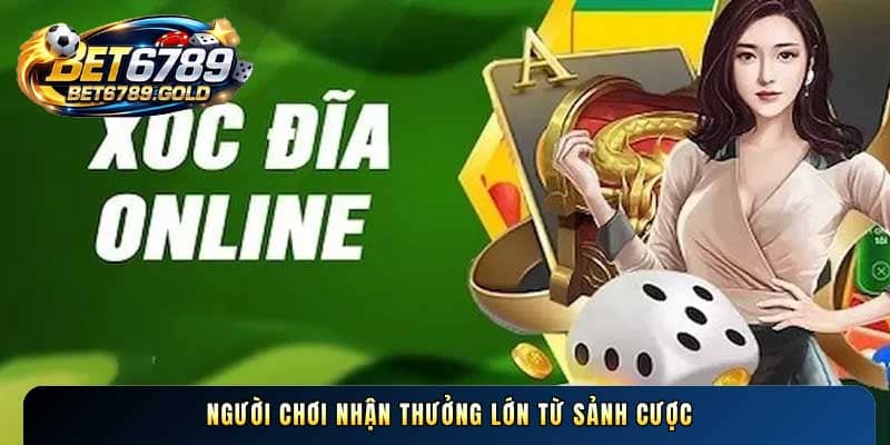 Người chơi nhận thưởng lớn từ sảnh cược